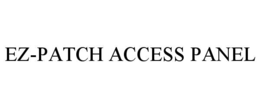EZ-PATCH ACCESS PANEL trademark