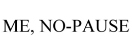 ME, NO-PAUSE trademark