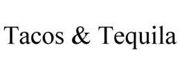 TACOS & TEQUILA trademark