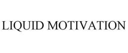 LIQUID MOTIVATION trademark