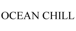 OCEAN CHILL trademark