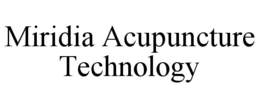 MIRIDIA ACUPUNCTURE TECHNOLOGY trademark