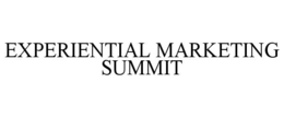 EXPERIENTIAL MARKETING SUMMIT trademark