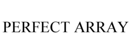 PERFECT ARRAY trademark