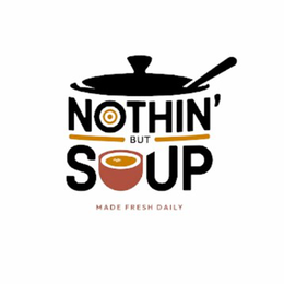 NOTHIN' BUT SOUP MADE FRESH DAILY trademark