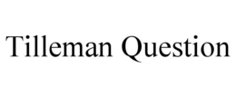 TILLEMAN QUESTION trademark