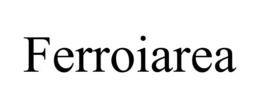 FERROIAREA trademark