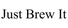 JUST BREW IT trademark