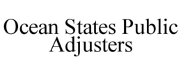 OCEAN STATES PUBLIC ADJUSTERS trademark