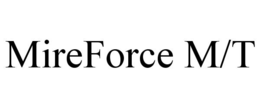 MIREFORCE M/T trademark