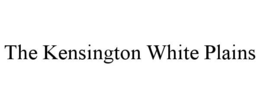THE KENSINGTON WHITE PLAINS trademark