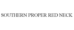 SOUTHERN PROPER RED NECK trademark