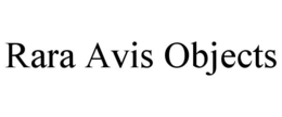RARA AVIS OBJECTS trademark