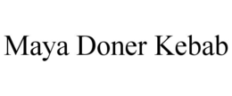 MAYA DONER KEBAB trademark
