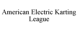 AMERICAN ELECTRIC KARTING LEAGUE trademark
