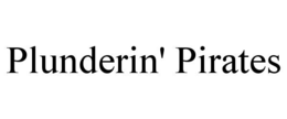 PLUNDERIN' PIRATES trademark
