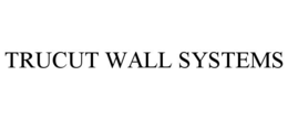 TRUCUT WALL SYSTEMS trademark