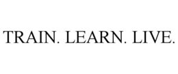 TRAIN. LEARN. LIVE. trademark