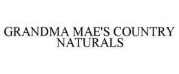 GRANDMA MAE'S COUNTRY NATURALS trademark