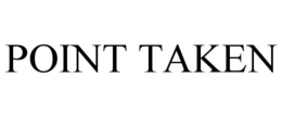 POINT TAKEN trademark