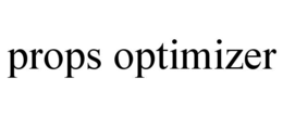 PROPS OPTIMIZER trademark
