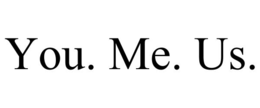 YOU. ME. US. trademark