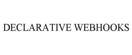 DECLARATIVE WEBHOOKS trademark