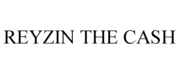 REYZIN THE CASH trademark