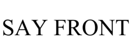 SAY FRONT trademark