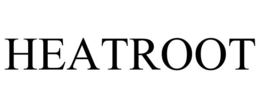 HEATROOT trademark