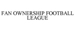 FAN OWNERSHIP FOOTBALL LEAGUE trademark