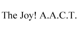 THE JOY! A.A.C.T. trademark