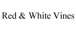 RED & WHITE VINES trademark