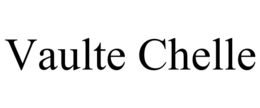VAULTE CHELLE trademark