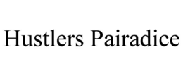 HUSTLERS PAIRADICE trademark