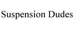 SUSPENSION DUDES trademark