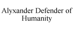 ALYXANDER DEFENDER OF HUMANITY trademark