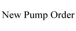 NEW PUMP ORDER trademark