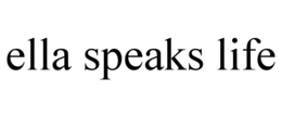 ELLA SPEAKS LIFE trademark