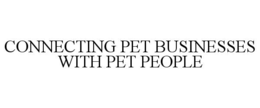 CONNECTING PET BUSINESSES WITH PET PEOPLE trademark