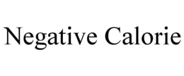 NEGATIVE CALORIE trademark