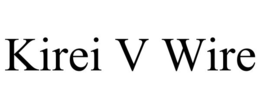 KIREI V WIRE trademark