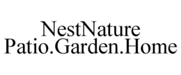 NESTNATURE PATIO.GARDEN.HOME trademark