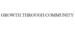 GROWTH THROUGH COMMUNITY trademark