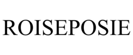 ROISEPOSIE trademark
