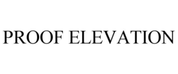PROOF ELEVATION trademark