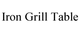 IRON GRILL TABLE trademark