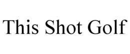 THIS SHOT GOLF trademark