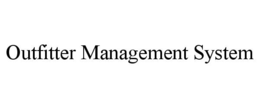 OUTFITTER MANAGEMENT SYSTEM trademark