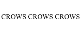 CROWS CROWS CROWS trademark